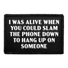 Pull Patch I Was Alive When You Could Slam The Phone patch