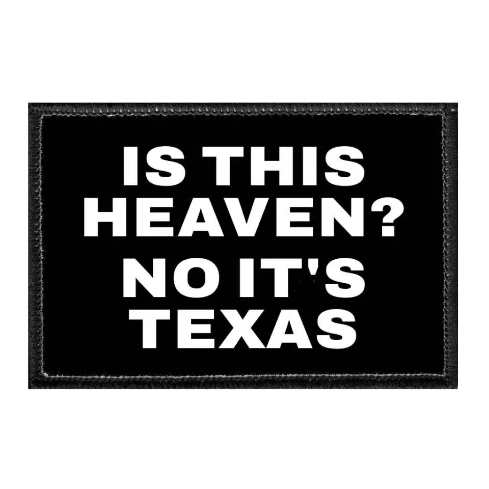 Pull Patch Is This Heaven Texas patch citat