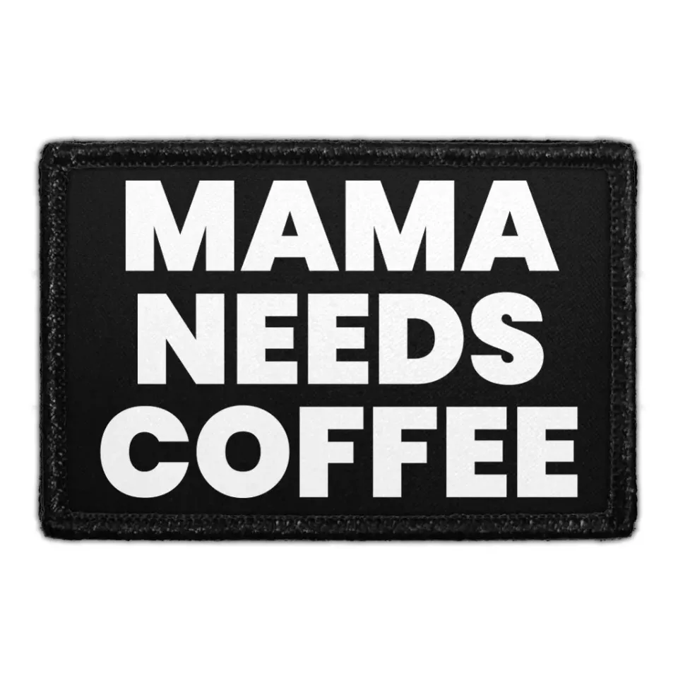 Pull Patch Mama Needs Coffee patch