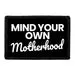 Pull Patch Mind Your Own Motherhood patch velcro