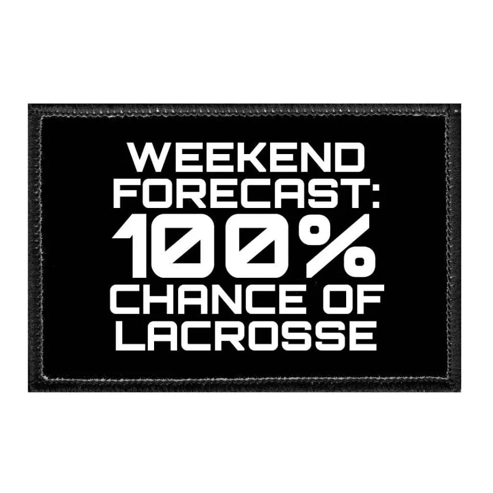 Pull Patch Weekend Forecast 100 Chance Of Lacrosse patch velcro
