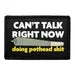 Pull Patch Cant Talk Right Now Doing Pothead Shit patch 1 stk