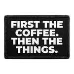 Pull Patch First The Coffee Then The Things patch velcro