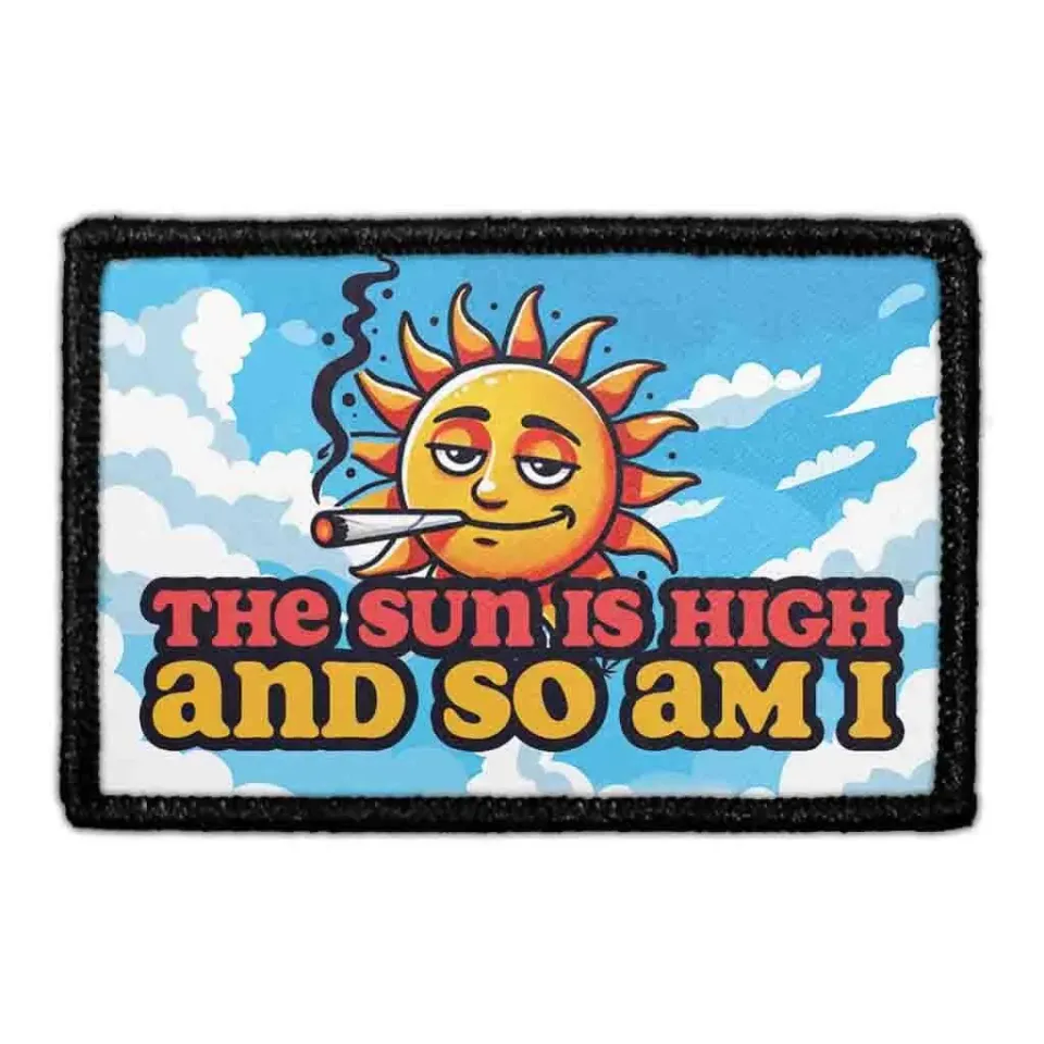 Pull Patch The Sun Is High And So Am I patch med velcro humor