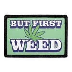 Pull Patch But First Weed patch med velcro grøn