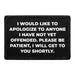 Pull Patch I Would Like To Apologize To Anyone I Have Not Yet Offended. Please Be Patient, I Will Get To You Shortly. patch med velcro 1 stk