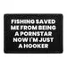 Pull Patch Fishing Saved Me From Being A Pornstar Now I'm Just A Hooker patch 76x51 mm velcro