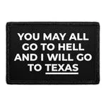 Pull Patch You May All Go To Hell And I Will Go To Texas patch