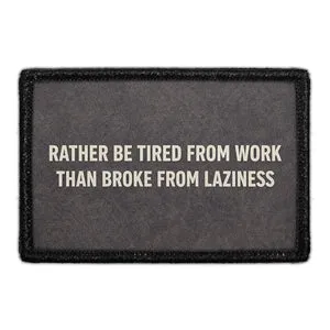 Pull Patch Rather Be Tired From Work patch velcro arbejde