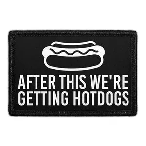 Pull Patch After This We're Getting Hotdogs patch velcro 7,6 cm humor