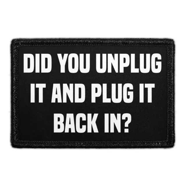 Pull Patch Did You Unplug It And Plug It Back In patch velcro