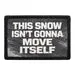 Pull Patch This Snow Isn’t Gonna Move patch vinter