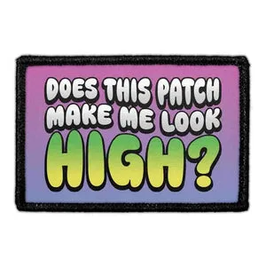 Pull Patch Does This Patch Make Me Look High patch 3x2 velcro sjov