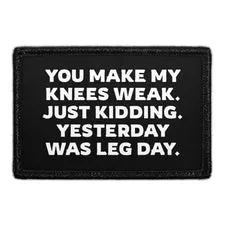 Pull Patch You Make My Knees Weak Leg Day patch velcro