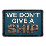 Pull Patch We Don’t Give A Ship patch velcro 7,6 cm