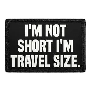 Pull Patch I'm Not Short I'm Travel Size patch med velcro
