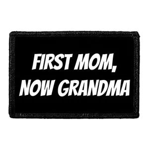 Pull Patch First Mom Now Grandma patch med velcro