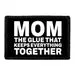 Pull Patch Mom The Glue That Keeps Everything Together patch velcro