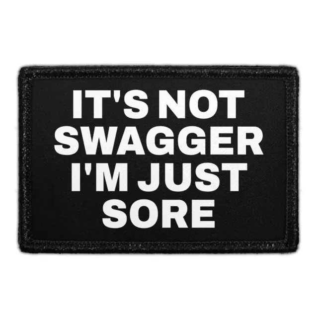 Pull Patch It's Not Swagger I'm Just Sore patch med velcro