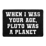 Pull Patch When I Was Your Age Pluto patch velcro
