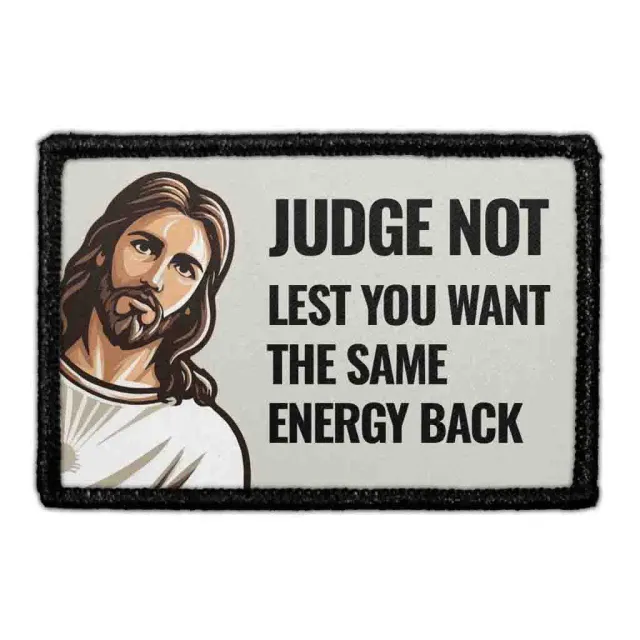 Pull Patch Judge Not Lest You Want The Same Energy Back Jesus patch