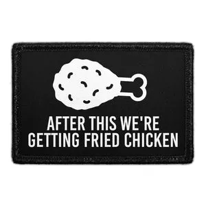Pull Patch After This We're Getting Fried Chicken patch