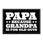 Pull Patch Papa - Because Grandpa Is For Old Guys patch