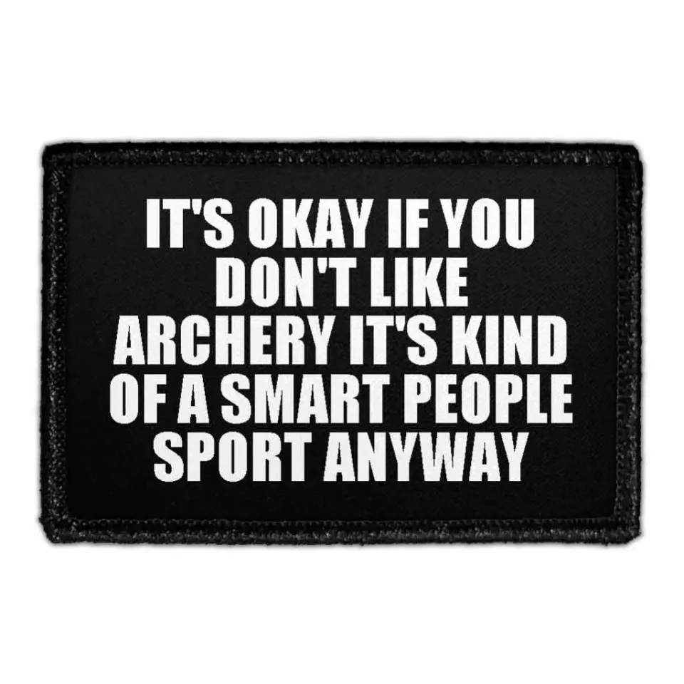 Pull Patch It's Okay If You Don't Like Archery velcromærke 7,6x5 cm