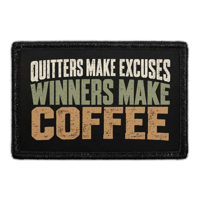 Pull Patch Quitters Make Excuses Winners Make Coffee patch 3x2