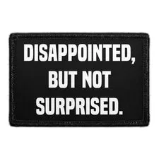 Pull Patch Disappointed But Not Surprised patch 76x51 mm