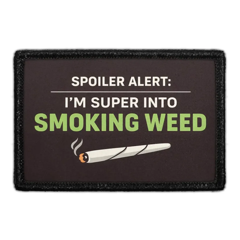 Pull Patch Spoiler Alert Smoking Weed patch 3x2