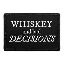 Pull Patch Whiskey And Bad Decisions patch velcro humor
