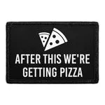 Pull Patch After This We're Getting Pizza patch med velcro