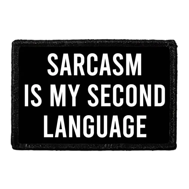 Pull Patch Sarcasm Is My Second Language patch velcro