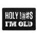 Pull Patch Holy !@#$ I'm Old patch velcro