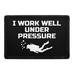 Pull Patch I Work Well Under Pressure patch velcro
