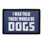 Pull Patch I Was Told There Would Be Dogs patch 3x2 hunde