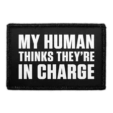Pull Patch My Human Thinks They’re In Charge patch velcro