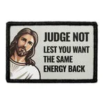 Pull Patch Judge Not Lest You Want The Same Energy Back Jesus patch