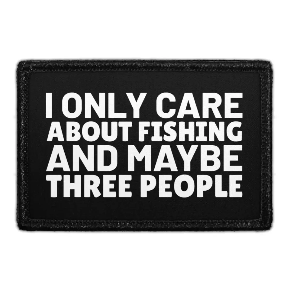 Pull Patch Only Care About Fishing Three People patch 3x2