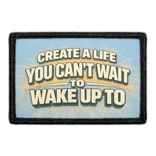 Pull Patch Create A Life You Can't Wait To Wake Up To patch 3x2