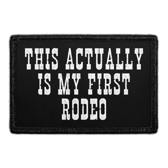 Pull Patch This Actually Is My First Rodeo patch velcro