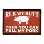 Pull Patch Rub My Butt Then You Can Pull My Pork patch velcro