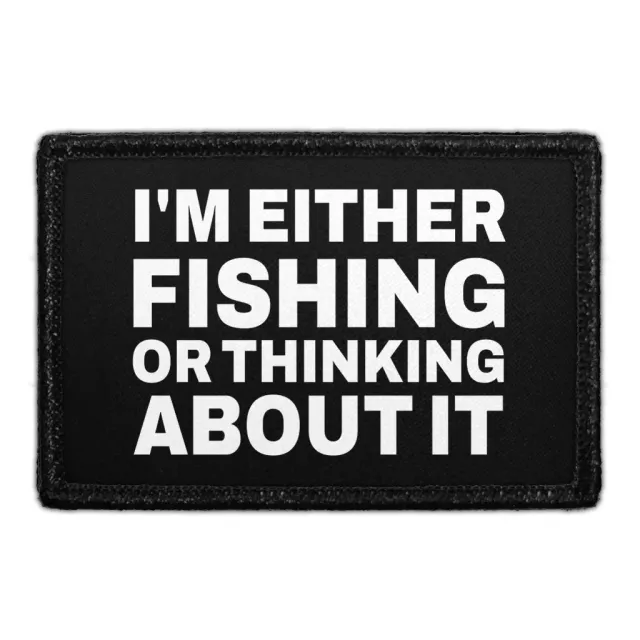 Pull Patch I'm Either Fishing Or Thinking About It patch 76x51 mm velcro