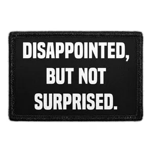 Pull Patch Disappointed But Not Surprised patch 76x51 mm