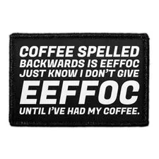 Pull Patch Coffee Spelled Backwards Is EEFFOC Just Know I Don’t Give EEFFOC Until I’ve Had My Coffee patch 76 mm
