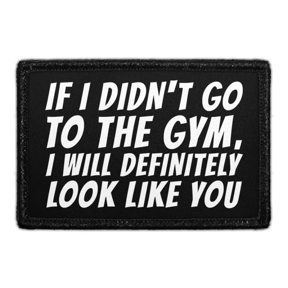 Pull Patch If I Didn't Go To The Gym velcropatch