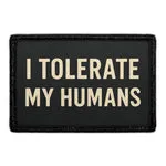 Pull Patch I Tolerate My Humans patch med velcro – sjov