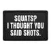 Pull Patch Squats I Thought You Said Shots patch velcro
