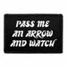Pull Patch Pass Me An Arrow And Watch patch med velcro